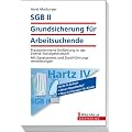 SGB II - Grundsicherung f�r Arbeitsuchende: Praxisorientierte Einf�hrung in das Zweite Sozialgesetzbuch; Mit Gesetzestext und Durchf�hrungsverordnungen
