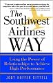 The Southwest Airlines Way : Using the Power of Relationships to Achieve High Performance