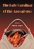 The pale handbag of the apocalypse : poems