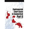 Controversial Court Cases in Connecticut, Part II