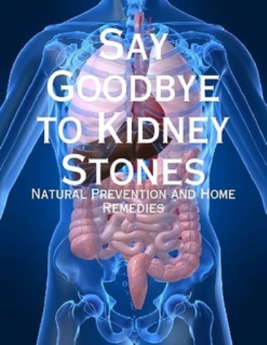 Say Goodbye to Kidney Stones - Natural Prevention and Home Remedies