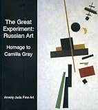 The great experiment : Russian art : homage to Camilla Gray : 29 October - 18 December 2009