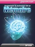 Augmenter la puissance de votre mémoire (French Edition)