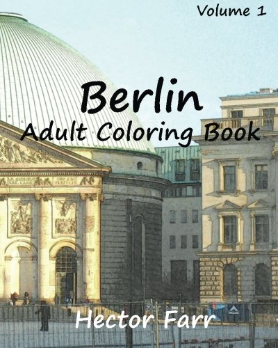 Berlin : Adult Coloring Book Vol.1: City Sketch Coloring Book (Wonderful Cities In Europe) (Volume 4)