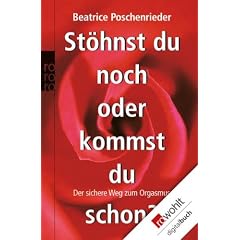St�hnst du noch oder kommst du schon?: Der sichere Weg zum Orgasmus