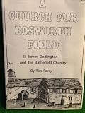 A church for Bosworth field : an account of the 1511 chantry at Dadlington, in commemoration of those who died on Bosworth Field, 1485