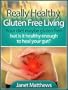Really Healthy Gluten Free Living - Your diet may be gluten free but is it healthy enough to heal your gut?