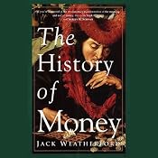 The History of Money | [Jack Weatherford]