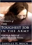 Portraits of the Toughest Job in the Army: Voices and Faces of Modern Army Wives