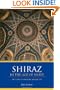Shiraz in the Age of Hafez: The Glory of a Medieval Persian City (Publications on the Near East)