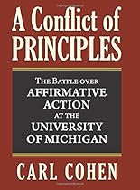 A Conflict of Principles: The Battle Over Affirmative Action at the University of Michigan