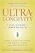 UltraLongevity: The Seven-Step Program for a Younger, Healthier You