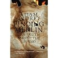 Finding Merlin: The Truth Behind the Legend