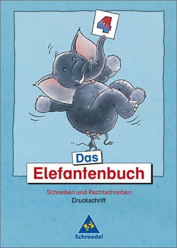 Schroedel Das Elefantenbuch - Ausgabe 2003. Schreiben und Rechtschreiben Klasse 2-4: Das Elefantenbuch. 4. Schuljahr. Arbeitsheft. Druckschrift. N ...