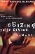 Seizing Your Divine Moment: Dare to Live a Life of Adventure