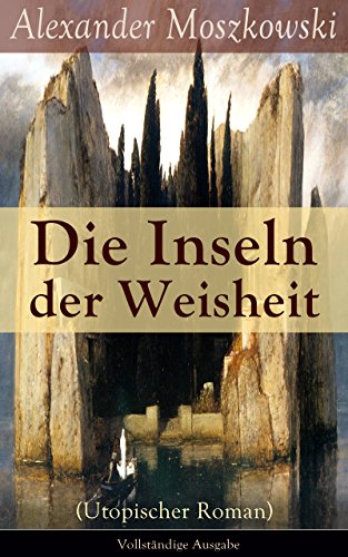 Die Inseln der Weisheit (Utopischer Roman) - Vollständige Ausgabe: Science-Fiction Klassiker (German Edition)
