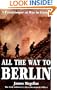 All the Way to Berlin: A Paratrooper at War in Europe