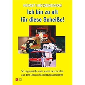 Ich bin zu alt für diese Scheiße!: 50 unglaubliche aber wahre Geschichten aus dem Leben