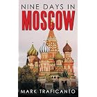 Nine Days in Moscow by Mark Traficanto