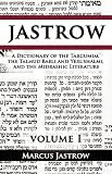 A Dictionary of the Targumim, the Talmud Babli and Yerushalmi, and the Midrashic Literature