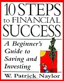 10 Steps to Financial Success: A Beginner's Guide to Saving and Investing