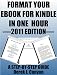 Format Your eBook for Kindle in One Hour - 2011 Edition