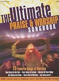 The Ultimate Praise and Worship Songbook: 75 Favorite Songs of Worship