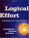 Logical Effort: Designing Fast CMOS Circuits (The Morgan Kaufmann Series in Computer Architecture and Design)