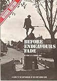 Before endeavours fade : a guide to the battlefields of the First World War