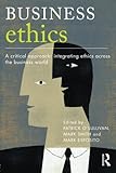 Business ethics : a critical approach integrating ethics across the business world