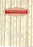 The Woodcutter's Wife: A Stepmother's Tale