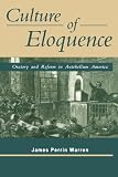 Culture of Eloquence: Oratory and Reform in Antebellum America