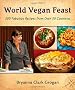 World Vegan Feast: 200 Fabulous Recipes from over 50 Countries