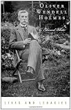 Oliver Wendell Holmes Jr. (Lives & Legacies (Oxford))