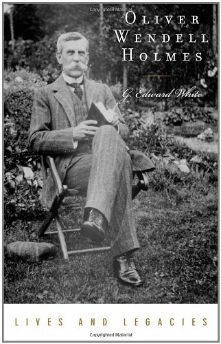 Oliver Wendell Holmes Jr. (Lives and Legacies Series)