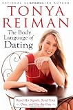 The Body Language of Dating: Read His Signals, Send Your Own, and Get the Guy