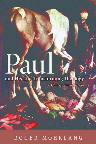 Paul and His Life-Transforming Theology: A Concise Introduction