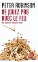 Ne jouez pas avec le feu