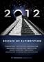 2012: Science Or Superstition