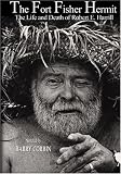 The Fort Fisher Hermit; The Life & Death of Robert E. Harrill