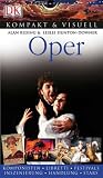 Kompakt & Visuell Oper: Komponisten. Libretti. Fstivals. Inszenierung. Handlung. Stars