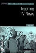 Teaching TV News (Bfi Teaching Film and Media Studies)