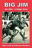 Big Jim : Jim Mills - a rugby giant