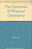 The elements of physical chemistry