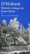 Histoire critique de J�sus-Christ : Ou Analyse raisonn�e des Evangiles