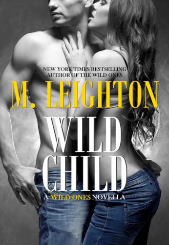 Wild Child (Wild Ones 1.5) by M Leighton