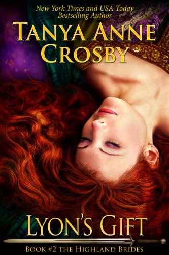 Lyon's Gift (The Highland Brides) by Tanya Anne Crosby