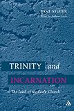 Trinity and incarnation : the faith of the early church