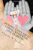 Mommy Can't Fix It: Coping with Type One Diabetes