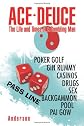 Ace - Deuce: The Life and Times of a Gambling Man